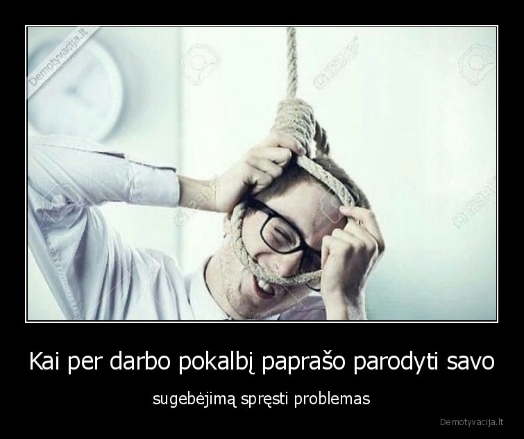 Kai per darbo pokalbį paprašo parodyti savo - sugebėjimą spręsti problemas