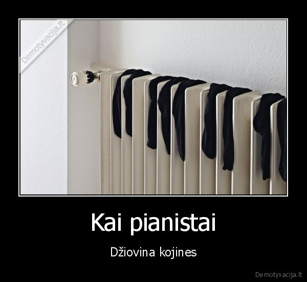 Kai pianistai - Džiovina kojines