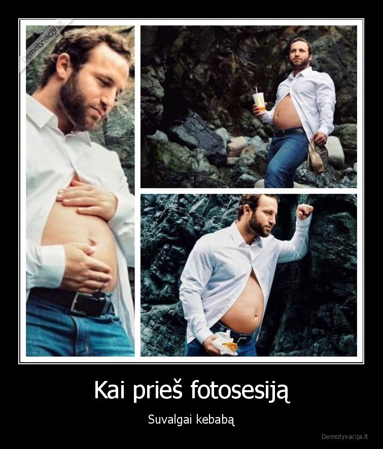 Kai prieš fotosesiją - Suvalgai kebabą