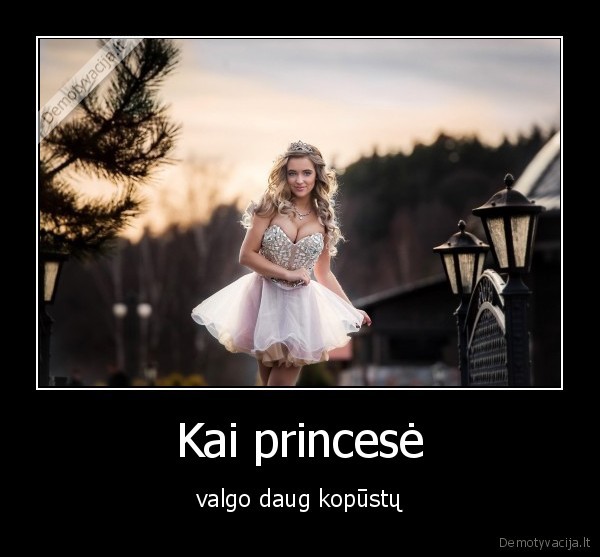 Kai princesė - valgo daug kopūstų