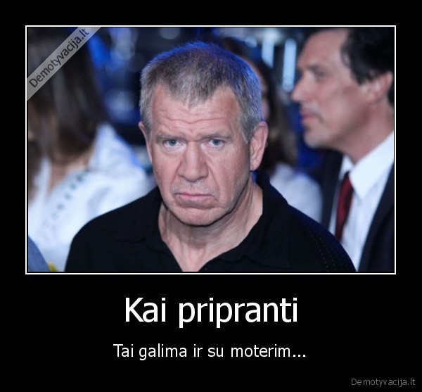 Kai pripranti - Tai galima ir su moterim...