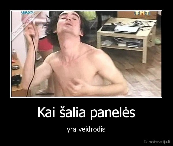 Kai šalia panelės - yra veidrodis