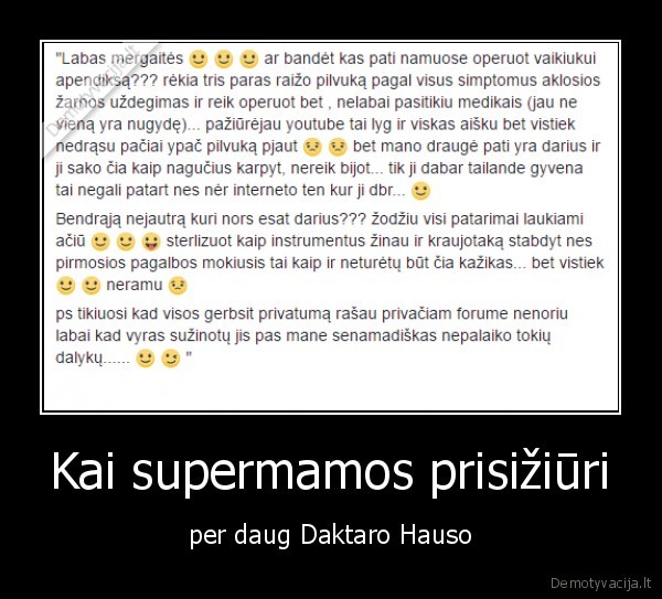 Kai supermamos prisižiūri - per daug Daktaro Hauso