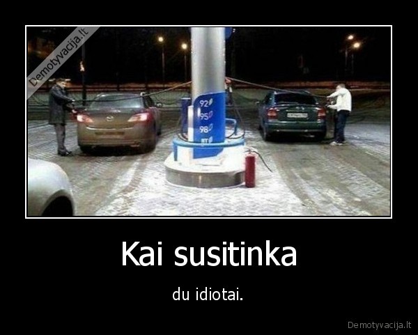 Kai susitinka - du idiotai.