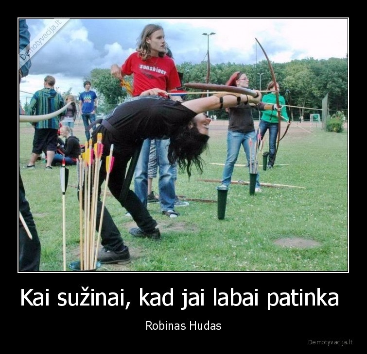 Kai sužinai, kad jai labai patinka  - Robinas Hudas