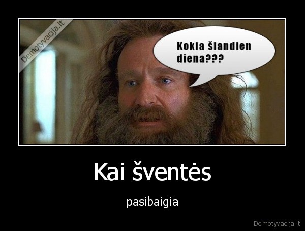 Kai šventės - pasibaigia