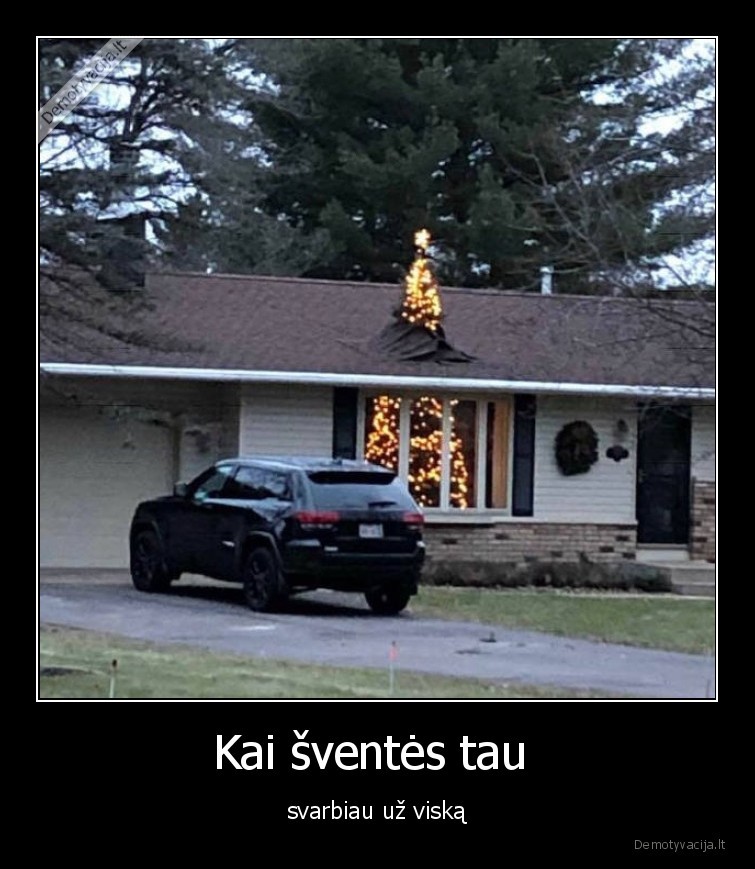 Kai šventės tau  - svarbiau už viską