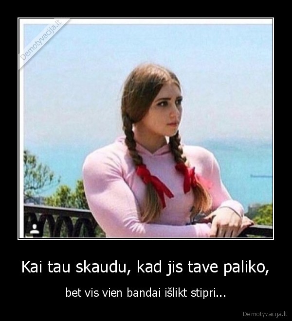 Kai tau skaudu, kad jis tave paliko, - bet vis vien bandai išlikt stipri...