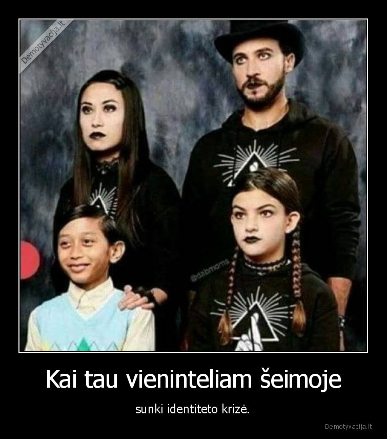 Kai tau vieninteliam šeimoje - sunki identiteto krizė.