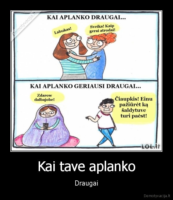 Kai tave aplanko - Draugai