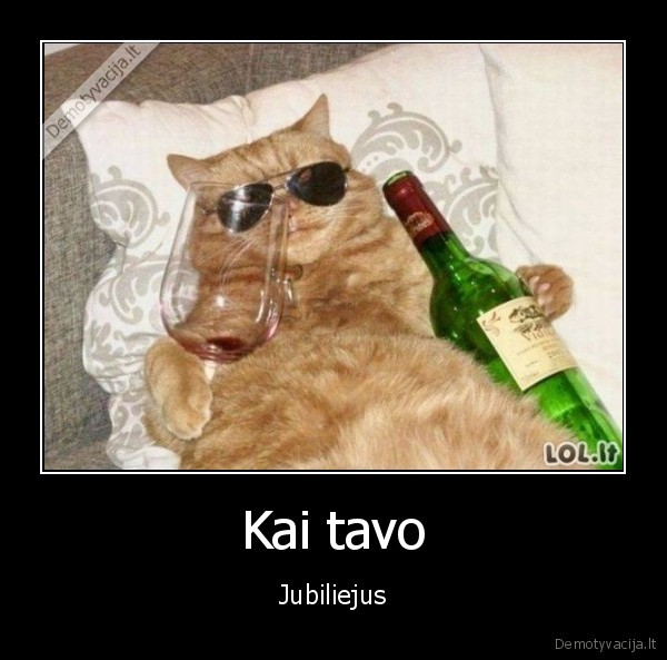 Kai tavo - Jubiliejus