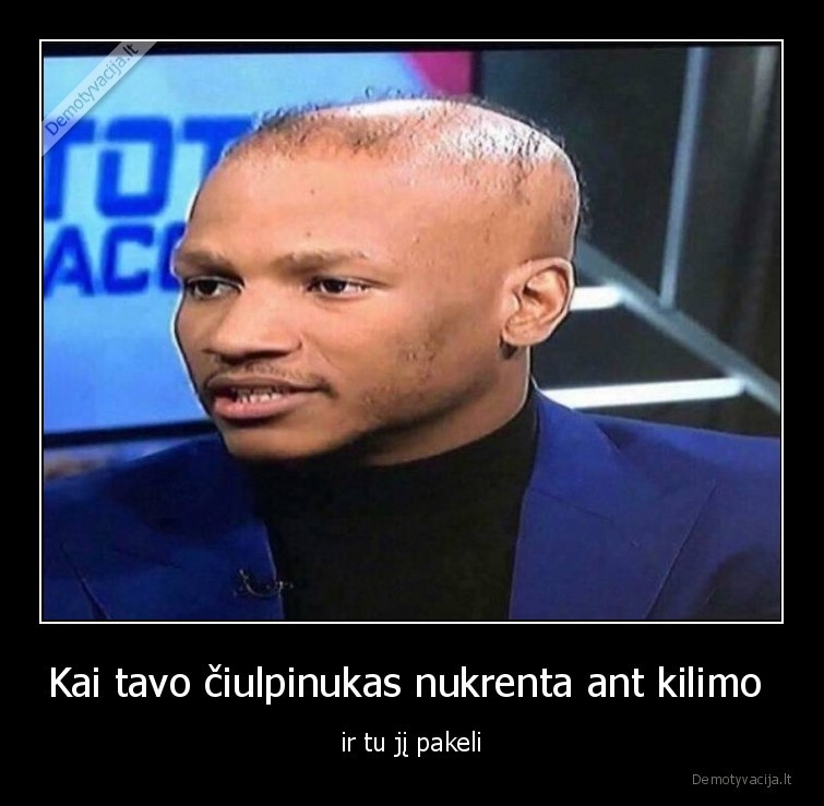 Kai tavo čiulpinukas nukrenta ant kilimo  - ir tu jį pakeli