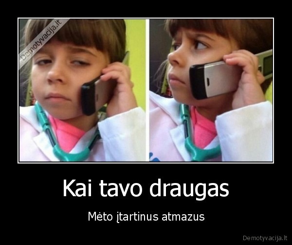 Kai tavo draugas - Mėto įtartinus atmazus