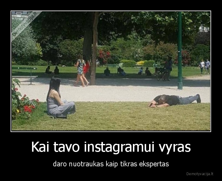 Kai tavo instagramui vyras - daro nuotraukas kaip tikras ekspertas