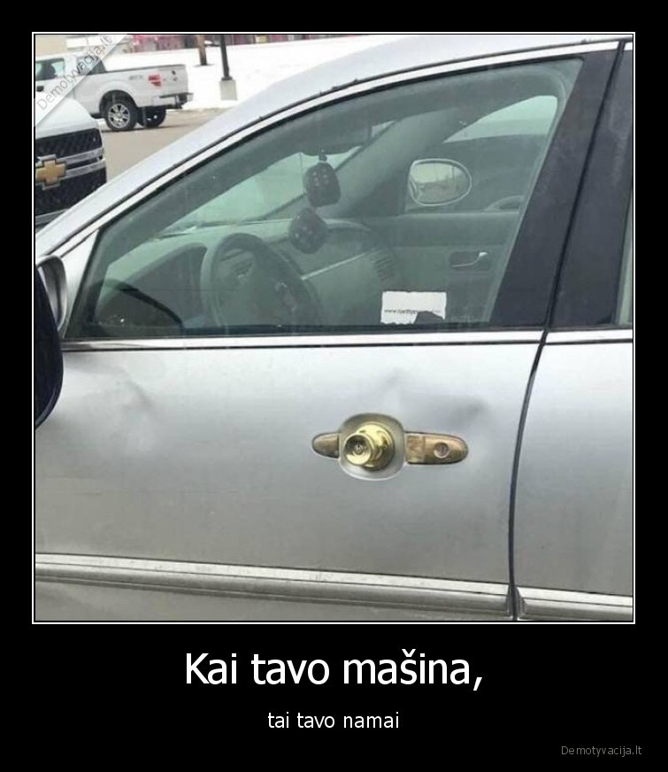 Kai tavo mašina, - tai tavo namai