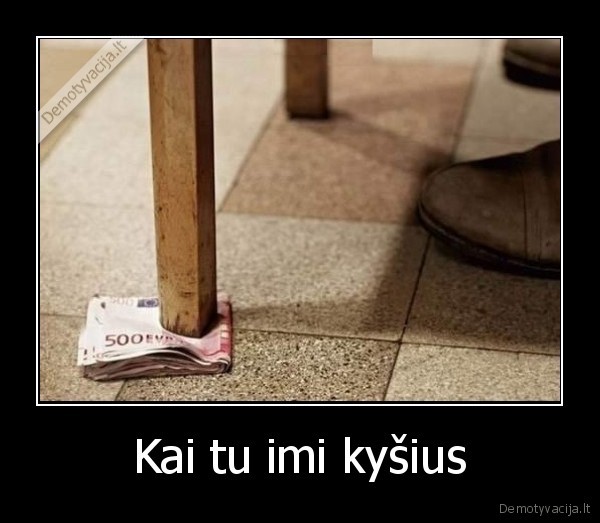 Kai tu imi kyšius - 