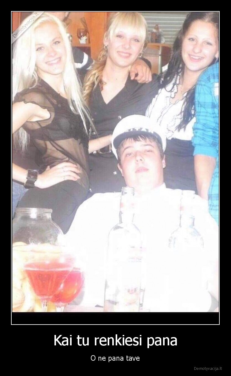 Kai tu renkiesi pana - O ne pana tave