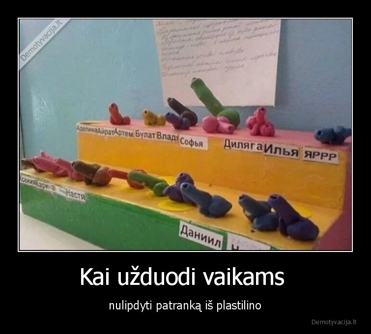 Kai užduodi vaikams  - nulipdyti patranką iš plastilino