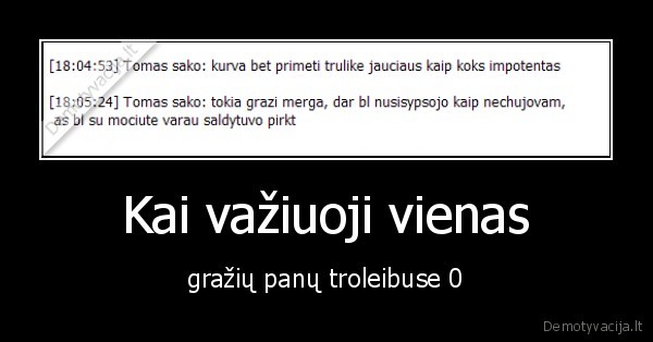 Kai važiuoji vienas - gražių panų troleibuse 0