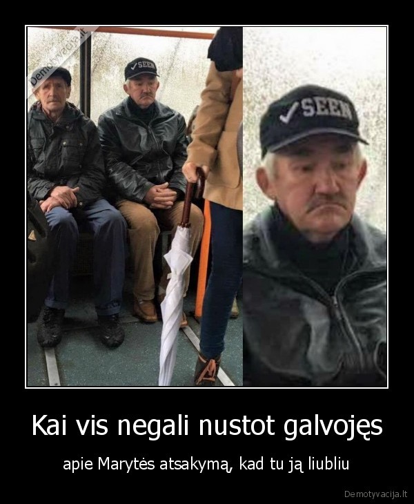 Kai vis negali nustot galvojęs - apie Marytės atsakymą, kad tu ją liubliu