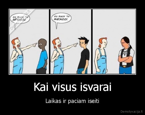 Kai visus isvarai - Laikas ir paciam iseiti