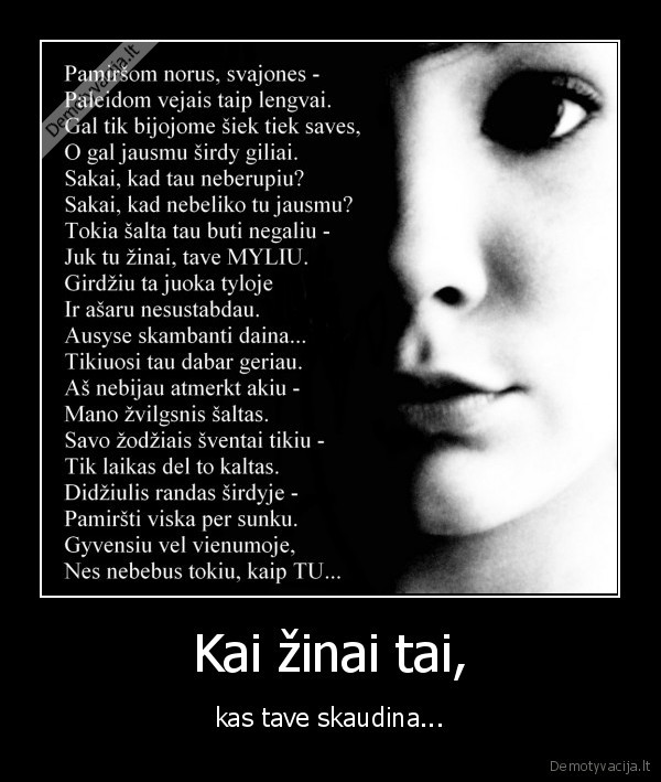 Kai žinai tai, - kas tave skaudina...