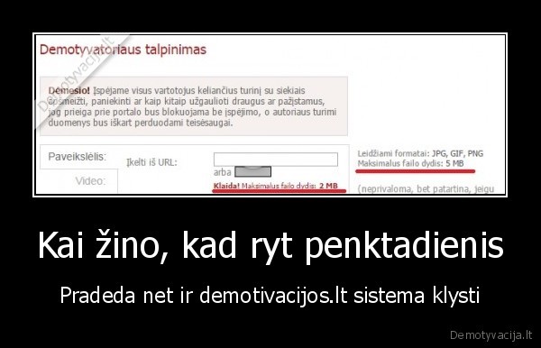 Kai žino, kad ryt penktadienis - Pradeda net ir demotivacijos.lt sistema klysti