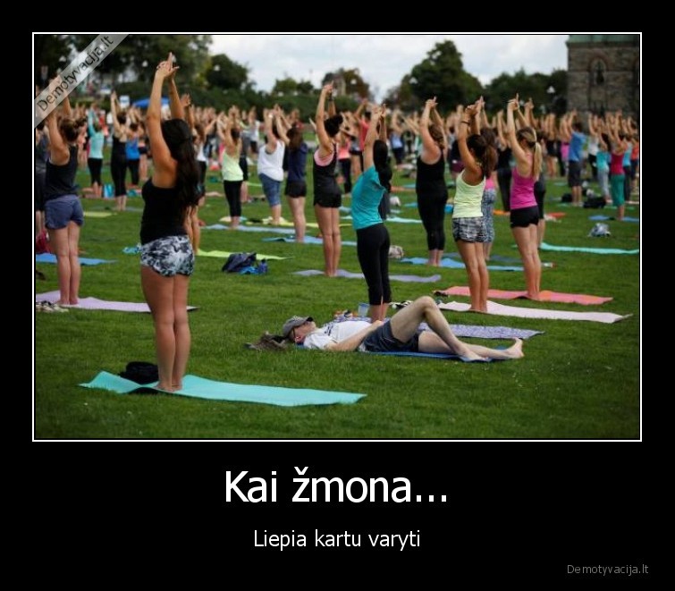 Kai žmona... - Liepia kartu varyti