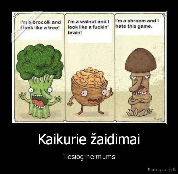 Kaikurie žaidimai - Tiesiog ne mums