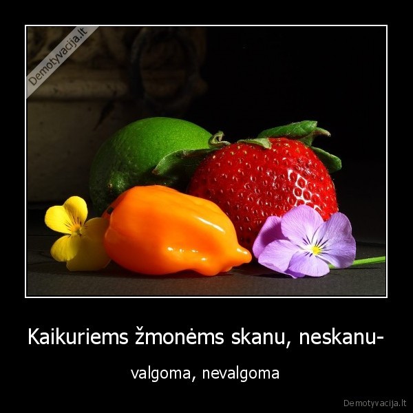 Kaikuriems žmonėms skanu, neskanu- - valgoma, nevalgoma