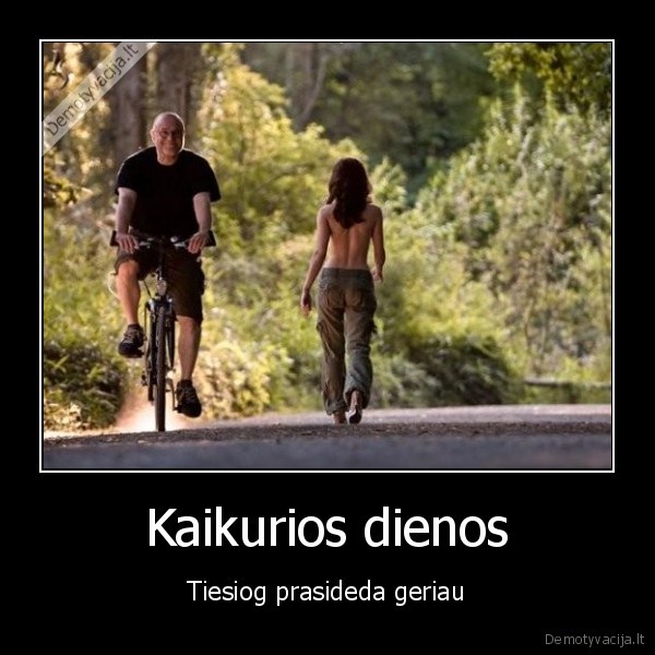 Kaikurios dienos - Tiesiog prasideda geriau