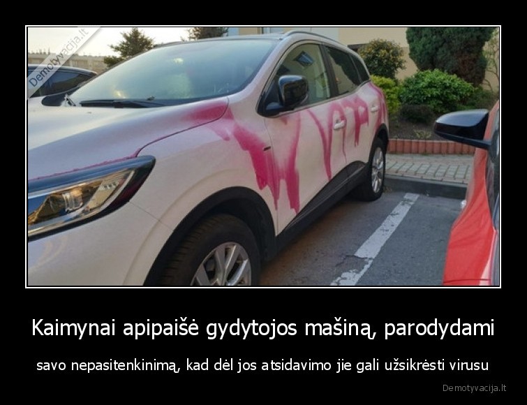 Kaimynai apipaišė gydytojos mašiną, parodydami - savo nepasitenkinimą, kad dėl jos atsidavimo jie gali užsikrėsti virusu