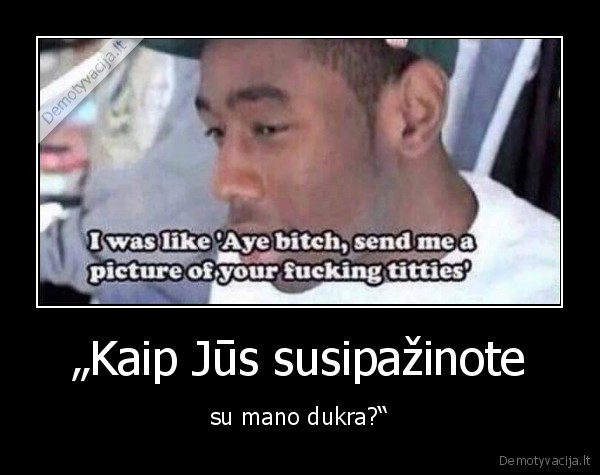 „Kaip Jūs susipažinote - su mano dukra?“