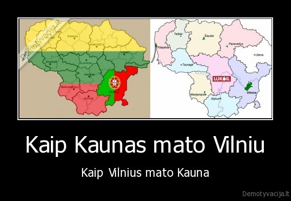 Kaip Kaunas mato Vilniu - Kaip Vilnius mato Kauna