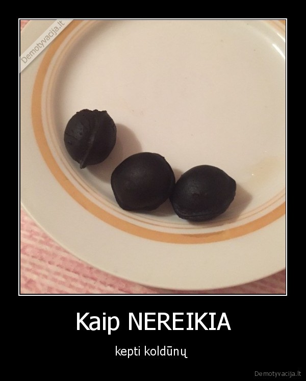 Kaip NEREIKIA - kepti koldūnų 