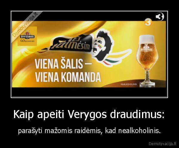 Kaip apeiti Verygos draudimus: - parašyti mažomis raidėmis, kad nealkoholinis.