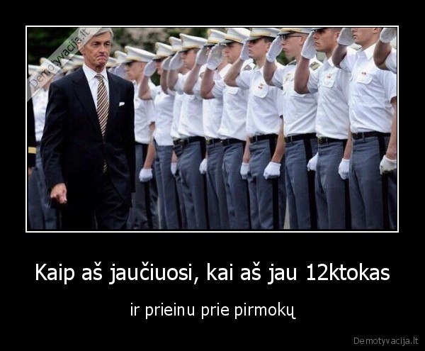 Kaip aš jaučiuosi, kai aš jau 12ktokas - ir prieinu prie pirmokų