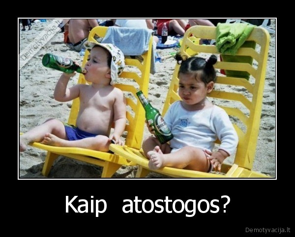 Kaip  atostogos? - 