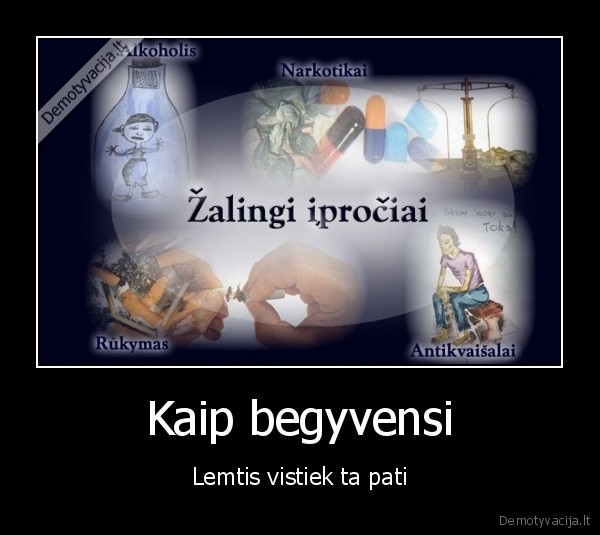 Kaip begyvensi - Lemtis vistiek ta pati