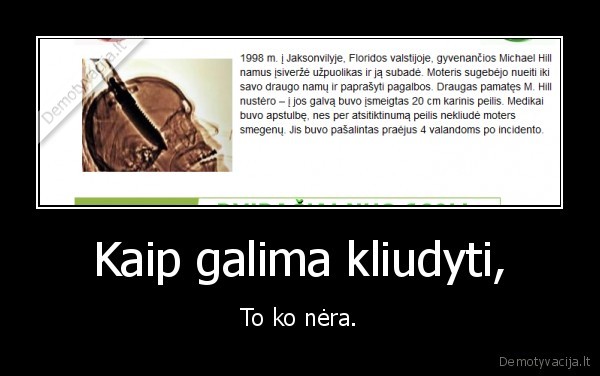 Kaip galima kliudyti, - To ko nėra.