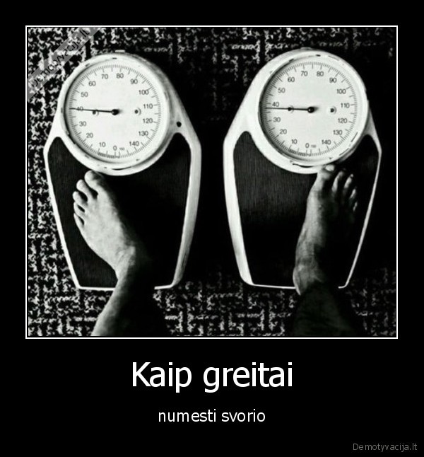 Kaip greitai - numesti svorio