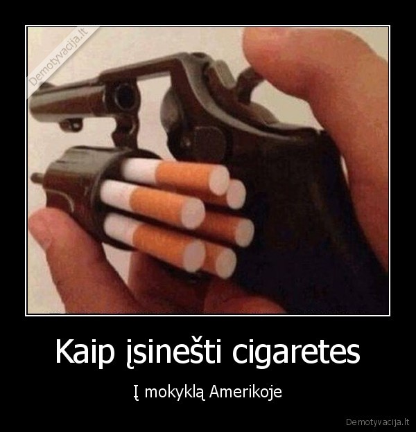 Kaip įsinešti cigaretes - Į mokyklą Amerikoje