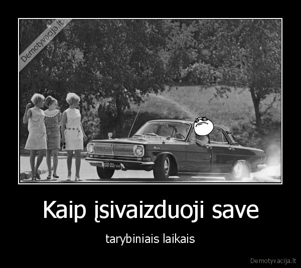 Kaip įsivaizduoji save - tarybiniais laikais