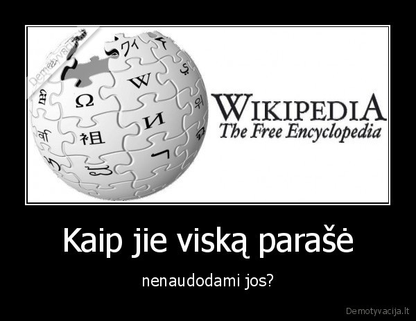 Kaip jie viską parašė - nenaudodami jos?