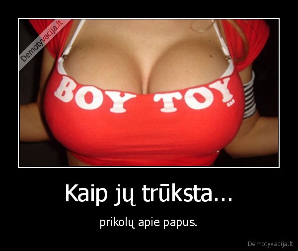 Kaip jų trūksta... - prikolų apie papus.