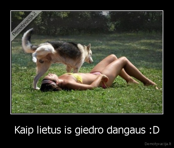 Kaip lietus is giedro dangaus :D - 