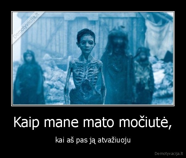 Kaip mane mato močiutė, - kai aš pas ją atvažiuoju