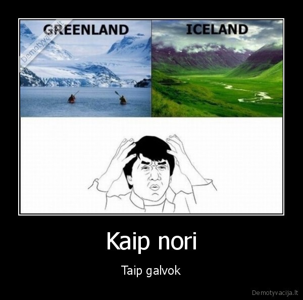 Kaip nori - Taip galvok