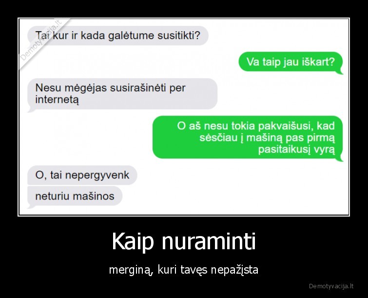 Kaip nuraminti - merginą, kuri tavęs nepažįsta