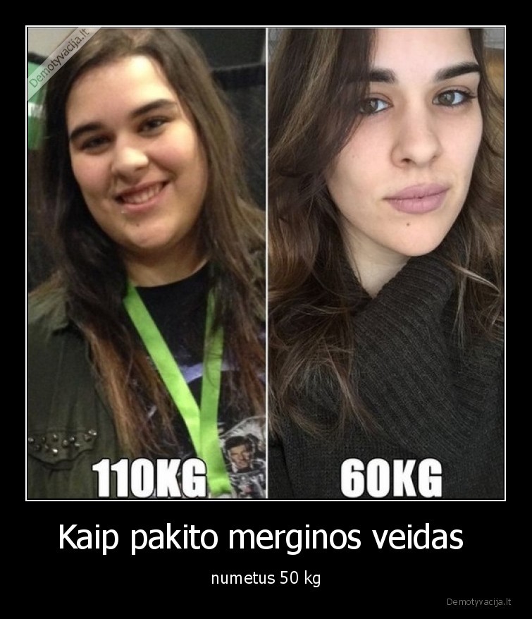 Kaip pakito merginos veidas  - numetus 50 kg